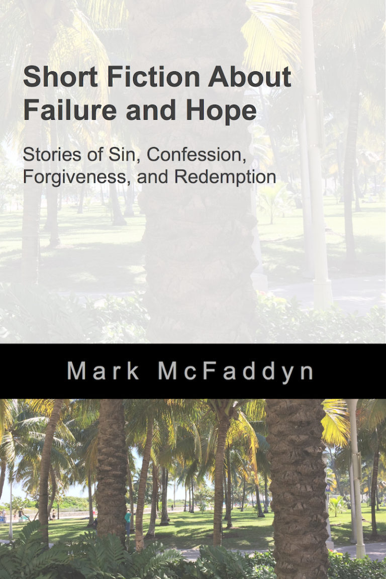 Short Fiction About Failure and Hope: Sin, Confession, Forgiveness, & Redemption