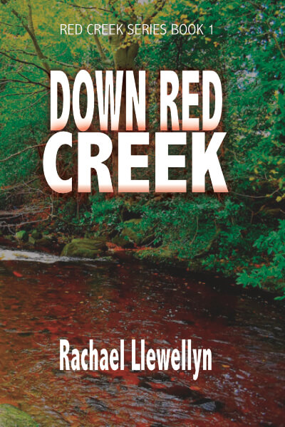 Now Available! Down Red Creek by Rachael Llewellyn (Book One of the Red Creek Series)