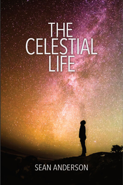Preorder Now! The Celestial Life by Sean Anderson