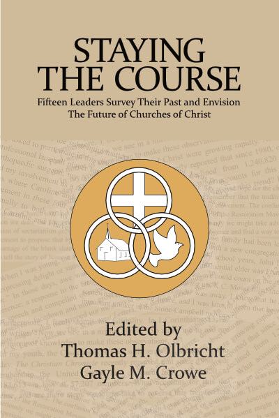 NOW AVAILABLE! Staying the Course: Fifteen Leaders Survey Their Past and Envision the Future of Churches of Christ