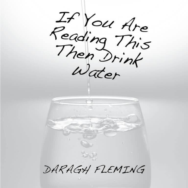 Now available – Audiobook version of If You Are Reading This Then Drink Water by Daragh Fleming.