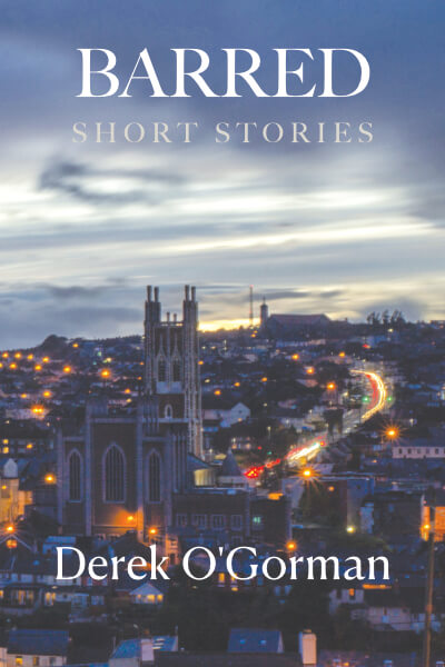 cover of Barred: Short Stories by Derek O'Gorman