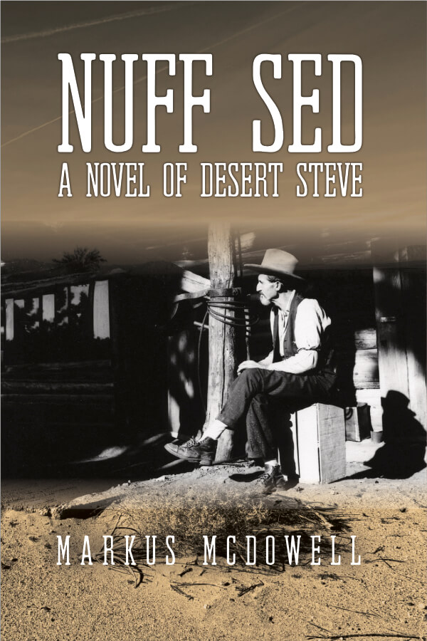cover of Nuff Sed: A Novel of Desert Steve by Markus McDowell