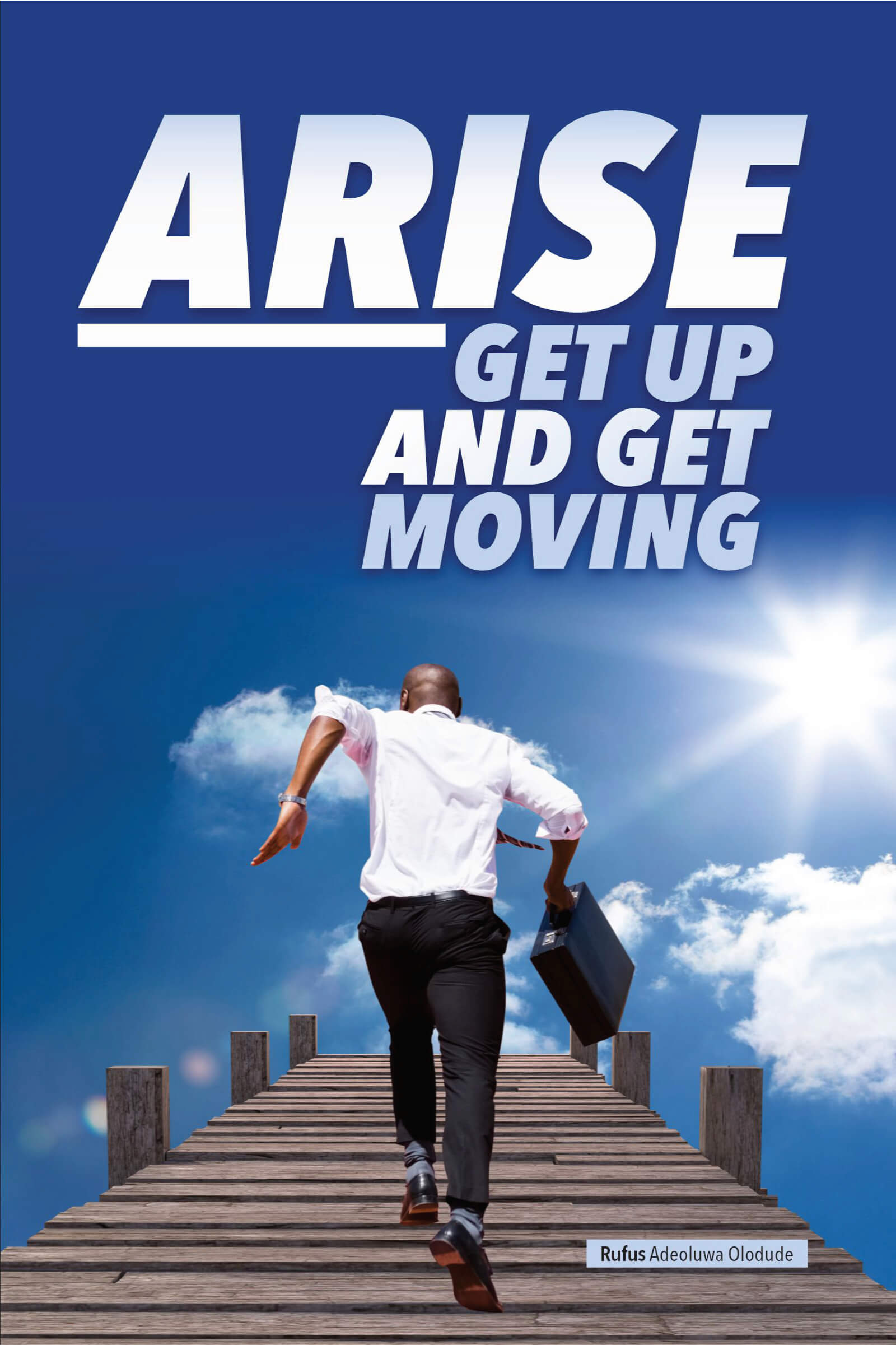 Faith-Based Guidance: ARISE by Rufus Adeoluwa Olodude