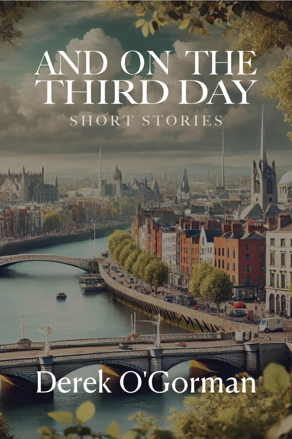 Cover of And On the Third Day: Short Stories by Derek O'Gorman