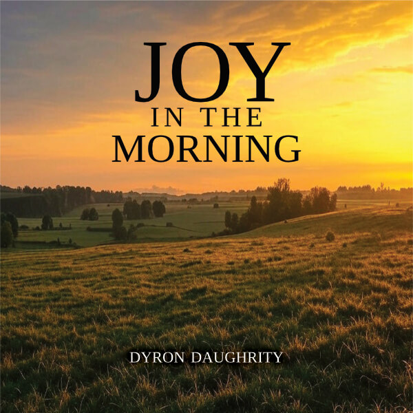 square cover for Joy in the Morning by Dyron Daughrity