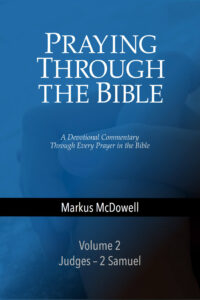 Praying Through the Bible: Volume 2 (Judges–Second Samuel)