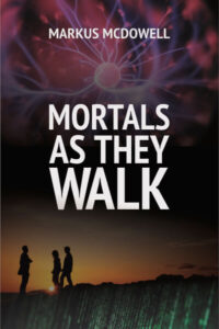 Mortals As They Walk (Signed Copy)