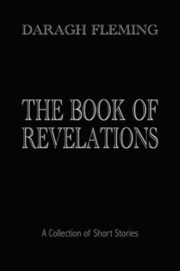 The Book of Revelations: A Collection of Short Stories by Daragh Fleming