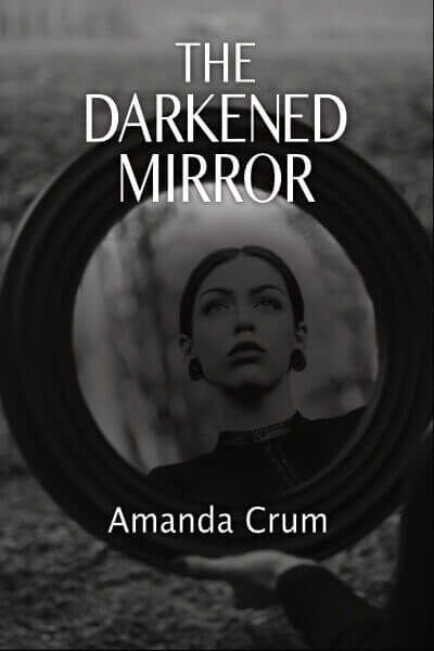 The Darkened Mirror by Amanda Crum