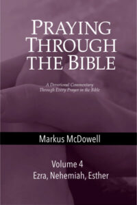 Praying Through the Bible (Vol 4): Ezra, Nehemiah, and Esther
