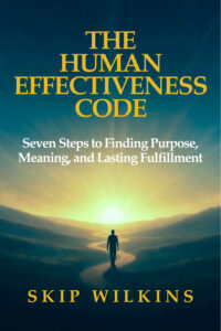 The Human Effectiveness Code: Seven Steps to Finding Purpose, Meaning, and Lasting Fulfillment